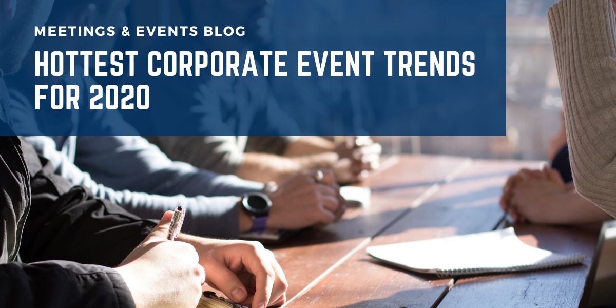 Hottest Corporate Event Trends For 2020